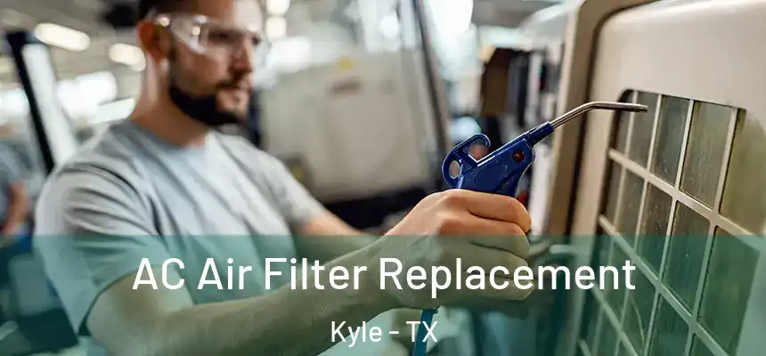  AC Air Filter Replacement Kyle - TX