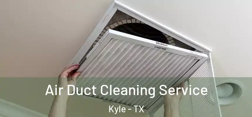  Air Duct Cleaning Service Kyle - TX