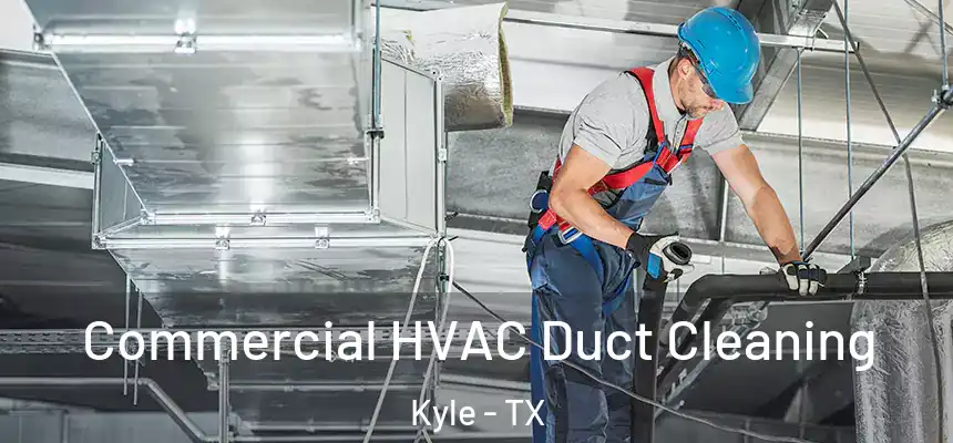  Commercial HVAC Duct Cleaning Kyle - TX