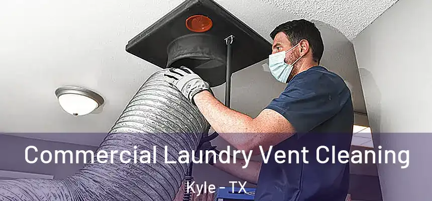  Commercial Laundry Vent Cleaning Kyle - TX