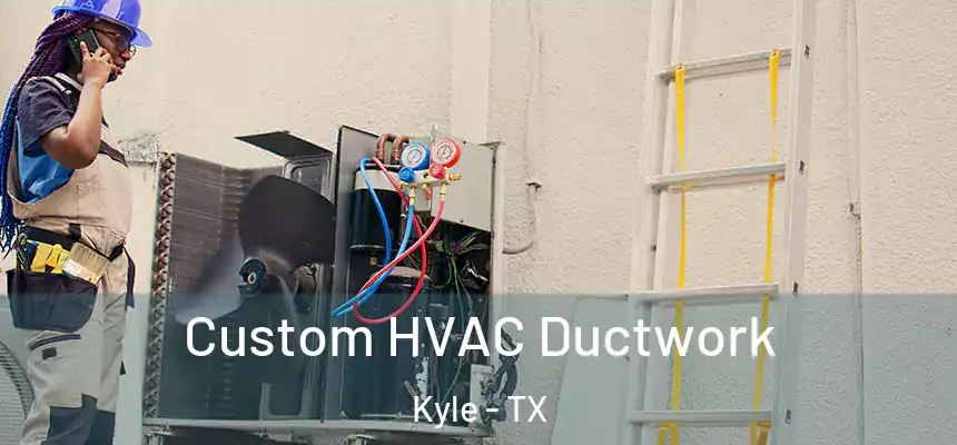  Custom HVAC Ductwork Kyle - TX