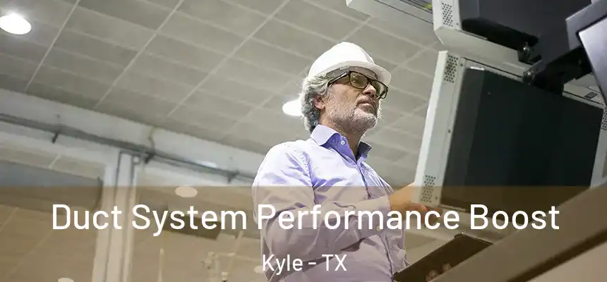  Duct System Performance Boost Kyle - TX