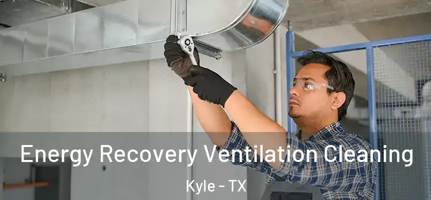  Energy Recovery Ventilation Cleaning Kyle - TX