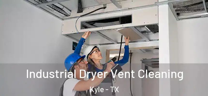  Industrial Dryer Vent Cleaning Kyle - TX