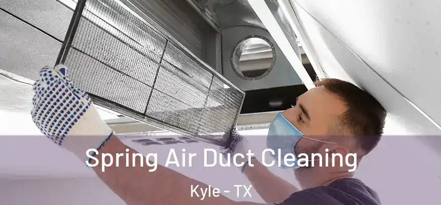  Spring Air Duct Cleaning Kyle - TX